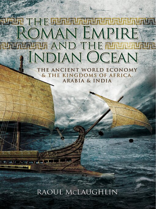 Title details for The Roman Empire and the Indian Ocean by Raoul McLaughlin - Available